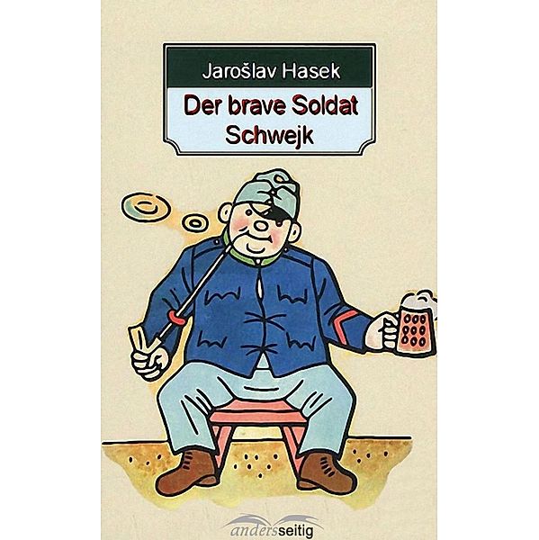 Der brave Soldat Schwejk, Jaroslav Hasek