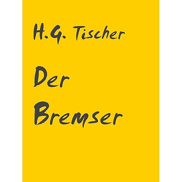 Der Bremser, H. G. Tischer