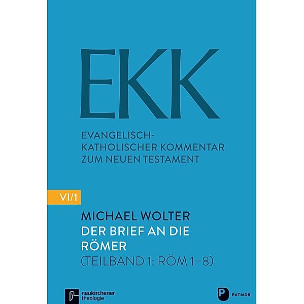 Der Brief an die Römer / Evangelisch-Katholischer Kommentar zum Neuen Testament (Koproduktion mit Patmos) - Neukommentierung Bd.1, Michael Wolter