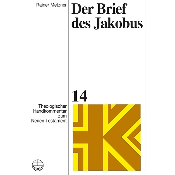 Der Brief des Jakobus / Theologischer Handkommentar zum Neuen Testament (ThHK) Bd.14, Rainer Metzner