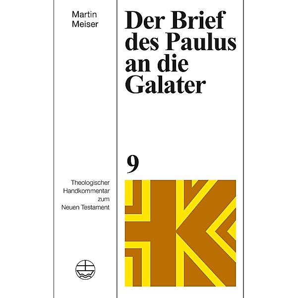 Der Brief des Paulus an die Galater / Theologischer Handkommentar zum Neuen Testament Bd.9, Martin Meiser
