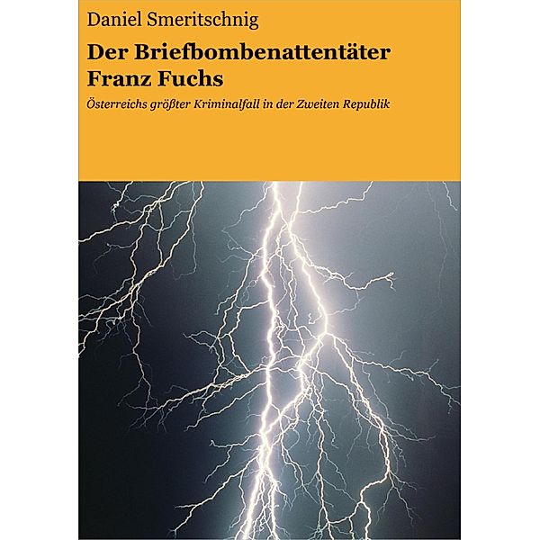 Der Briefbombenattentäter Franz Fuchs, Daniel Smeritschnig