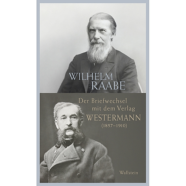 Der Briefwechsel mit dem Verlag Westermann (1857-1910), Wilhelm Raabe, George Westermann