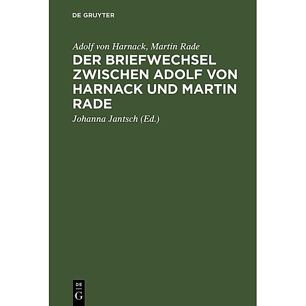 Der Briefwechsel zwischen Adolf von Harnack und Martin Rade, Adolf von Harnack, Martin Rade