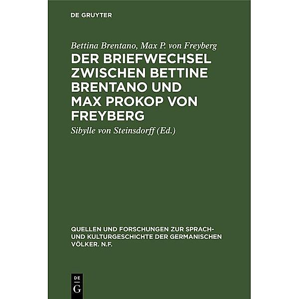 Der Briefwechsel zwischen Bettine Brentano und Max Prokop von Freyberg / Quellen und Forschungen zur Sprach- und Kulturgeschichte der germanischen Völker. N.F. Bd.48 (172), Bettina Brentano, Max P. von Freyberg