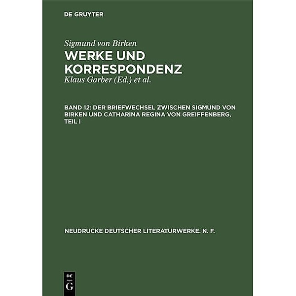 Der Briefwechsel zwischen Sigmund von Birken und Catharina Regina von Greiffenberg / Neudrucke deutscher Literaturwerke. N. F. Bd.49/50