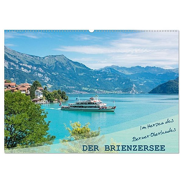 Der Brienzersee - Im Herzen des Berner Oberlandes (Wandkalender 2025 DIN A2 quer), CALVENDO Monatskalender, Calvendo, Stefanie und Philipp Kellmann