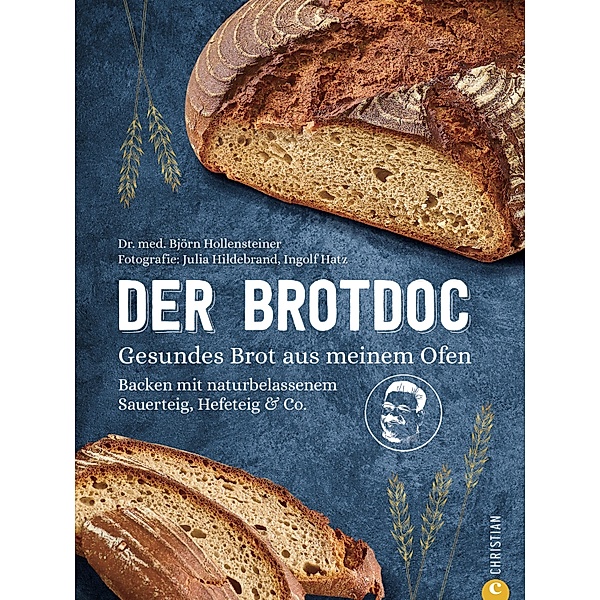 Der Brotdoc. Gesundes Brot backen mit Sauerteig, Hefeteig & Co., Björn Hollensteiner, Ingolf Hatz, Julia Ruby