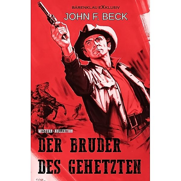 Der Bruder des Gehetzten - Western-Kollektion, John F. Beck