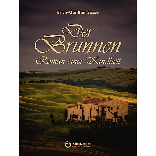 Der Brunnen - Roman einer Kindheit, Erich-Günther Sasse