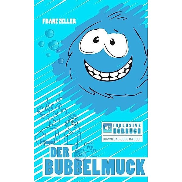 Der Bubbelmuck (inkl. Hörbuch), Franz Zeller