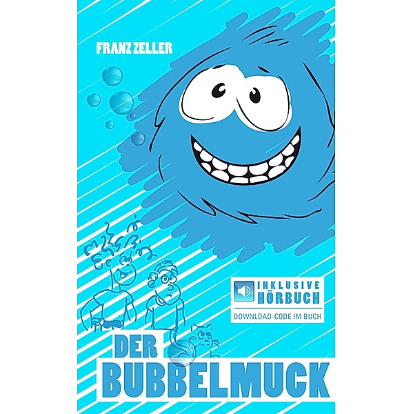 Der Bubbelmuck. Inkl. Hörbuch-Download / Der Bubbelmuck Bd.1, Franz Zeller