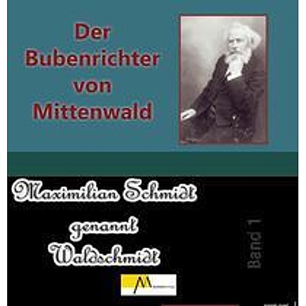 Der Bubenrichter von Mittenwald, Maximilian Schmidt Waldschmidt