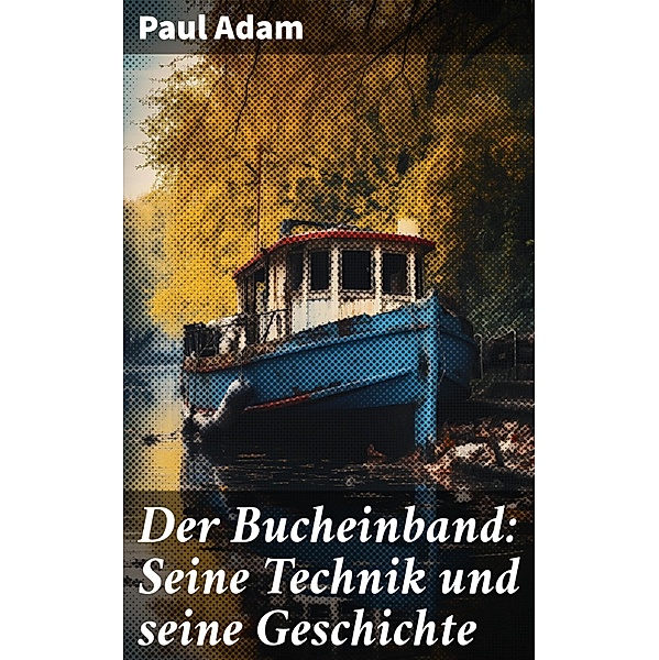 Der Bucheinband: Seine Technik und seine Geschichte, Paul Adam