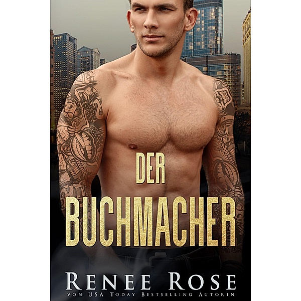 Der Buchmacher / Chicago Bratwa Bd.8, Renee Rose
