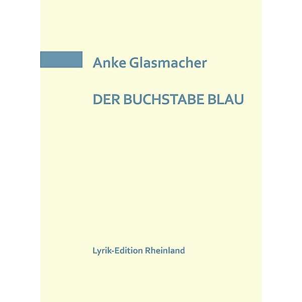 DER BUCHSTABE BLAU, Anke Glasmacher