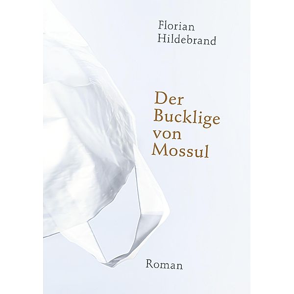 Der Bucklige von Mossul, Florian Hildebrand