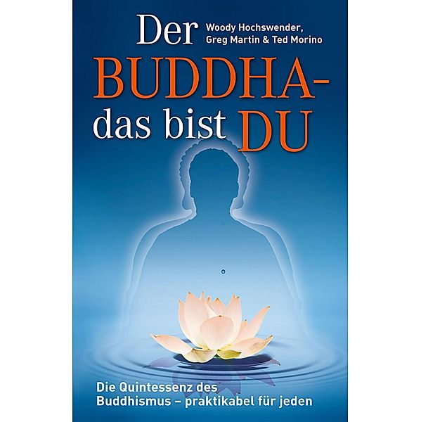 Der Buddha - das bist DU, Woody Hochswender, Greg Martin, Ted Morino