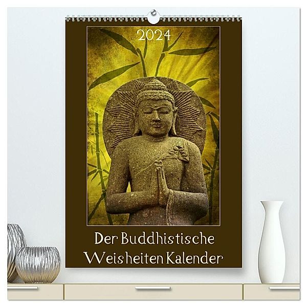 Der Buddhistische Weisheiten Kalender (hochwertiger Premium Wandkalender 2024 DIN A2 hoch), Kunstdruck in Hochglanz, AD DESIGN Photo + PhotoArt, Angela Dölling