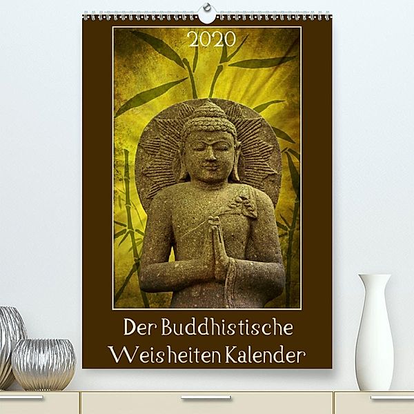 Der Buddhistische Weisheiten Kalender (Premium-Kalender 2020 DIN A2 hoch), Angela Dölling