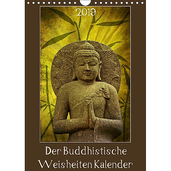 Der Buddhistische Weisheiten Kalender (Wandkalender 2019 DIN A4 hoch), Angela Dölling