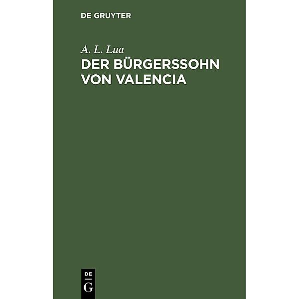 Der Bürgerssohn von Valencia, A. L. Lua