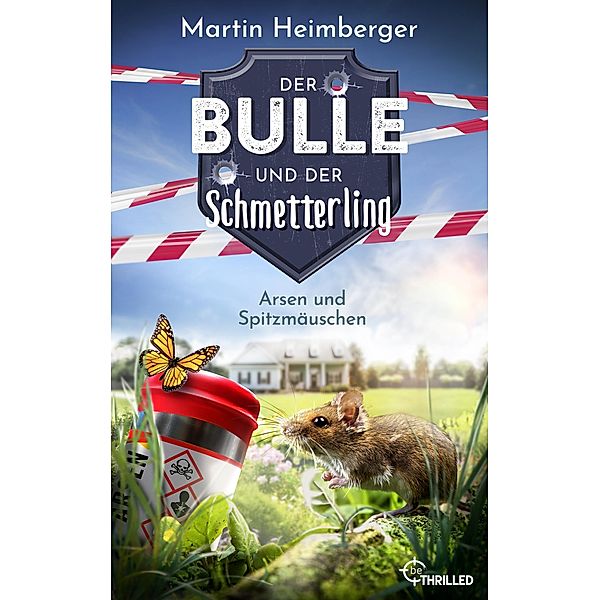 Der Bulle und der Schmetterling - Arsen und Spitzmäuschen / Tierische Ermittlungen Bd.4, Martin Heimberger