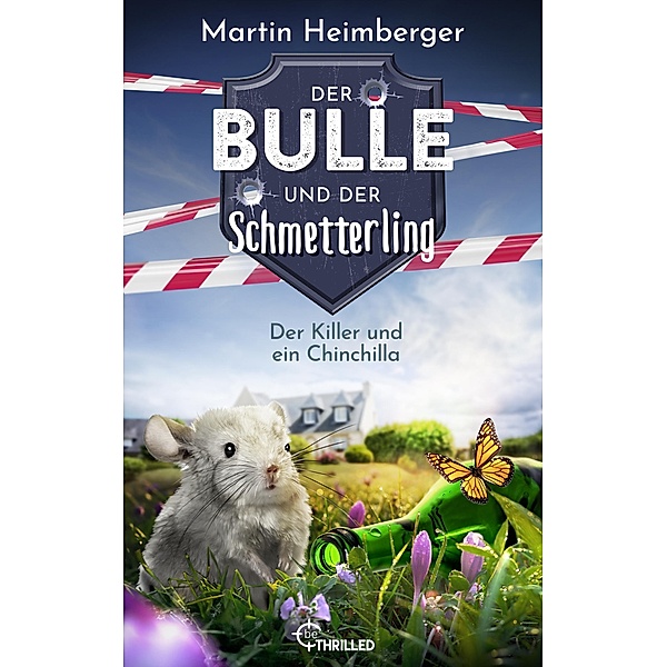 Der Bulle und der Schmetterling - Der Killer und ein Chinchilla / Tierische Ermittlungen Bd.8, Martin Heimberger