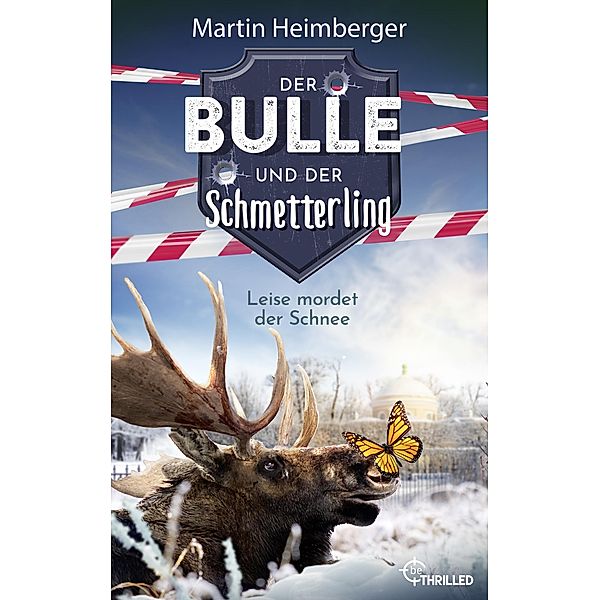Der Bulle und der Schmetterling - Leise mordet der Schnee / Tierische Ermittlungen Bd.6, Martin Heimberger