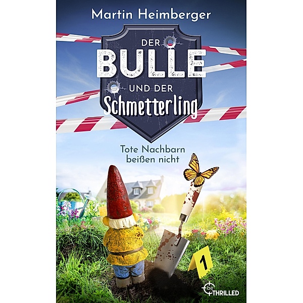 Der Bulle und der Schmetterling - Tote Nachbarn beißen nicht / Tierische Ermittlungen Bd.1, Martin Heimberger