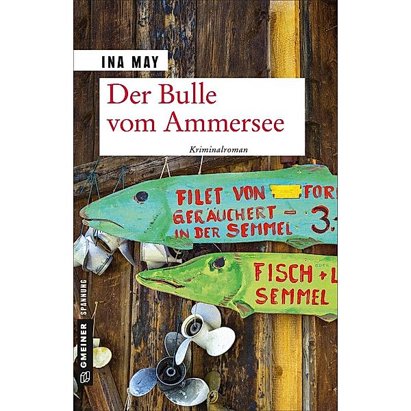 Der Bulle vom Ammersee / Fernsehkommissar Lässig und Privatdetektivin Ferber Bd.1, Ina May