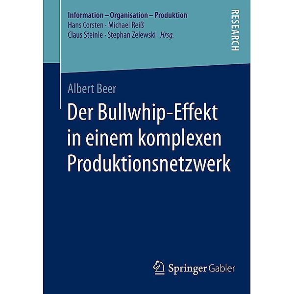 Der Bullwhip-Effekt in einem komplexen Produktionsnetzwerk / Information - Organisation - Produktion, Albert Beer