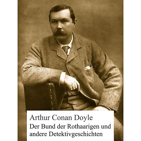Der Bund der Rothaarigen und andere Detektivgeschichten, Arthur Conan Doyle