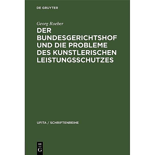 Der Bundesgerichtshof und die Probleme des Kunstlerischen Leistungsschutzes, Georg Roeber