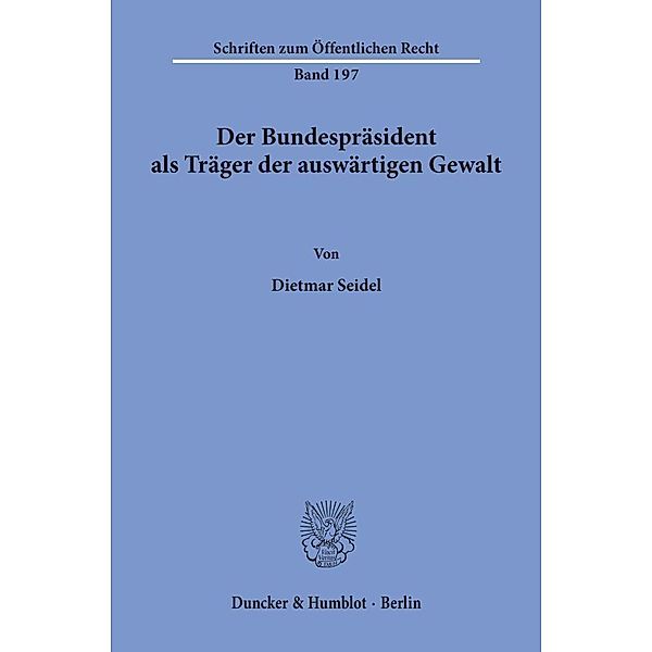 Der Bundespräsident als Träger der auswärtigen Gewalt., Dietmar Seidel