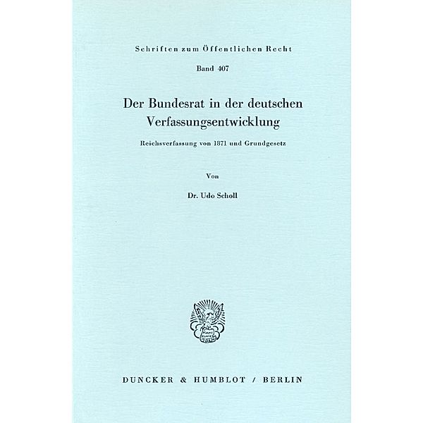 Der Bundesrat in der deutschen Verfassungsentwicklung., Udo Scholl