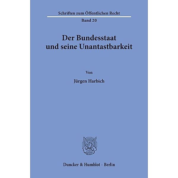 Der Bundesstaat und seine Unantastbarkeit., Jürgen Harbich