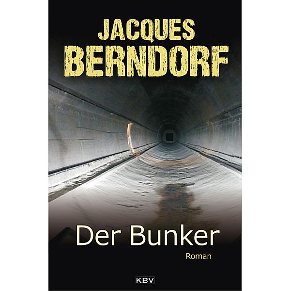 Der Bunker / KBV Krimi Bd.408, Jacques Berndorf