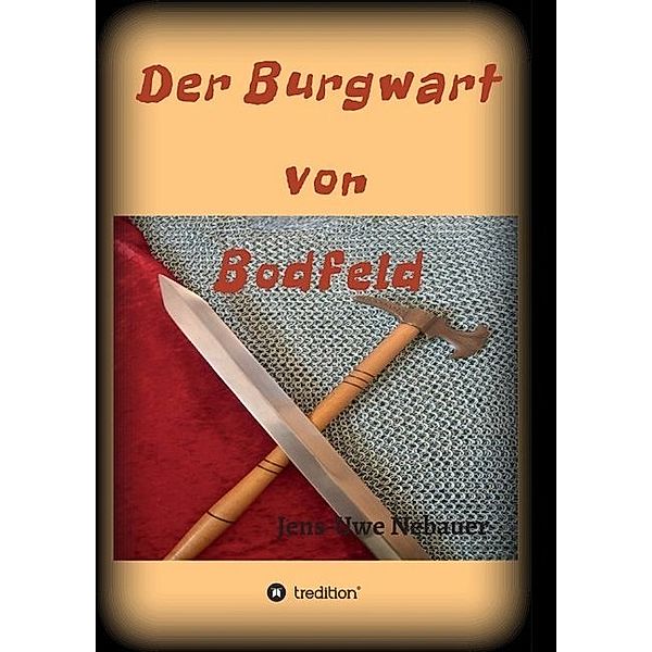 Der Burgwart von Bodfeld, Jens - Uwe Nebauer