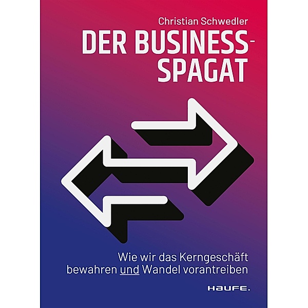 Der Business-Spagat / Haufe Fachbuch, Christian Schwedler