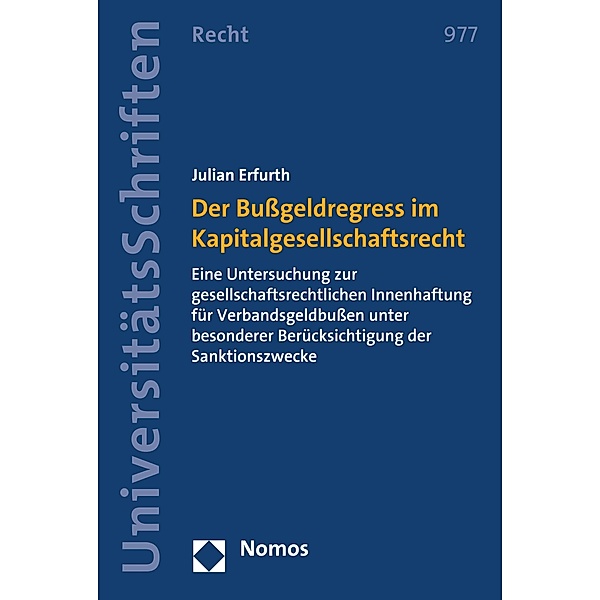 Der Bußgeldregress im Kapitalgesellschaftsrecht / Nomos Universitätsschriften - Recht Bd.977, Julian Erfurth