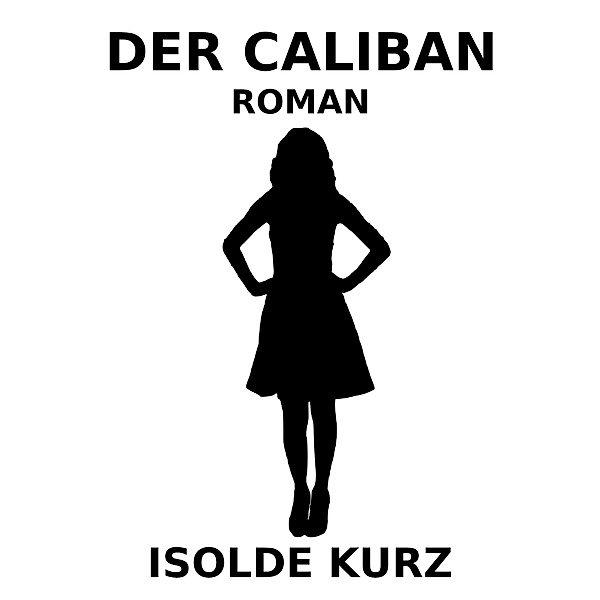 Der Caliban, Isolde Kurz