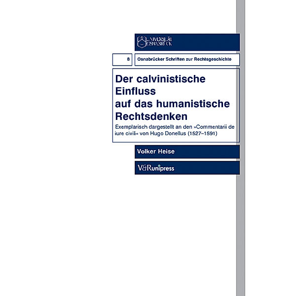 Der calvinistische Einfluss auf das humanistische Rechtsdenken, Volker Heise