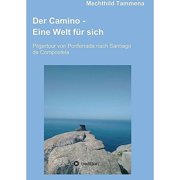 Der Camino - Eine Welt für sich, Mechthild Tammena