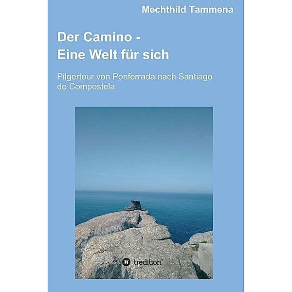 Der Camino - Eine Welt für sich, Mechthild Tammena