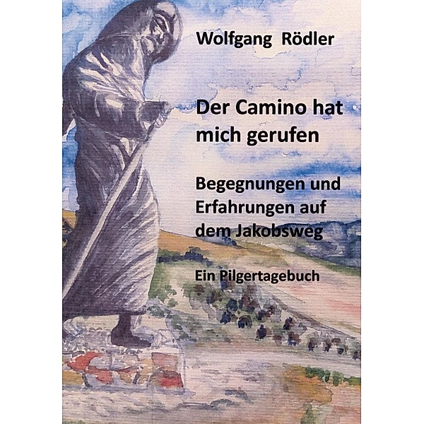 Der Camino hat mich gerufen, Wolfgang Rödler