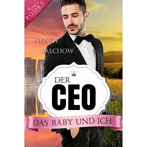 Der CEO, das Baby und ich / Nancys Ostsee-Liebesromane Bd.16, Nancy Salchow