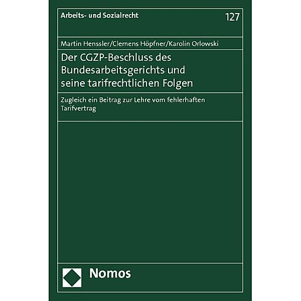 Der CGZP-Beschluss des Bundesarbeitsgerichts und seine tarifrechtlichen Folgen, Martin Henssler, Clemens Höpfner, Karolin Orlowski