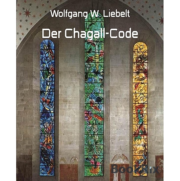 Der Chagall-Code, Wolfgang W. Liebelt
