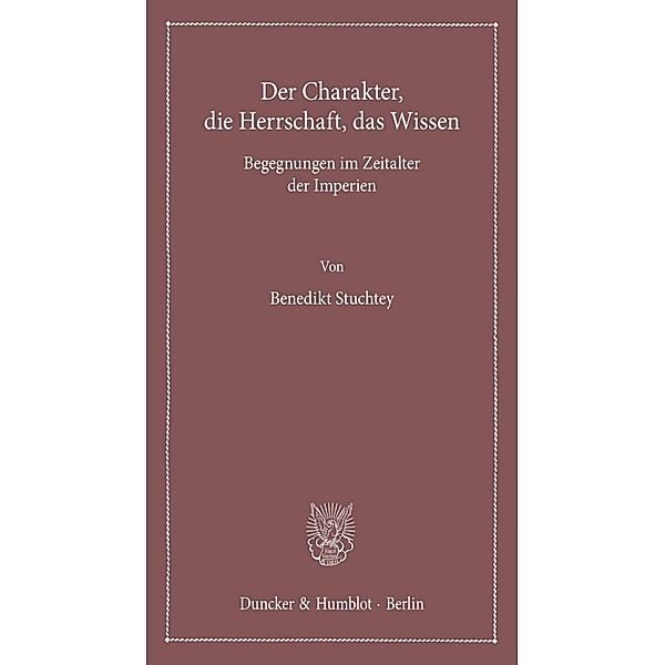 Der Charakter, die Herrschaft, das Wissen., Benedikt Stuchtey